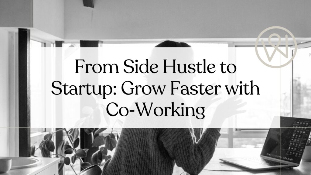 From Side Hustle to Startup: Grow Faster with Co‑Working